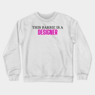 This Barbie is a Designer Crewneck Sweatshirt